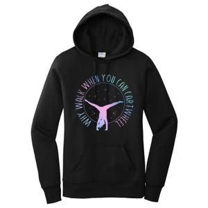 Why Walk When You Can Cartwheel Gymnast Gymnastic Women's Pullover Hoodie