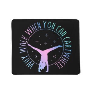 Why Walk When You Can Cartwheel Gymnast Gymnastic Mousepad