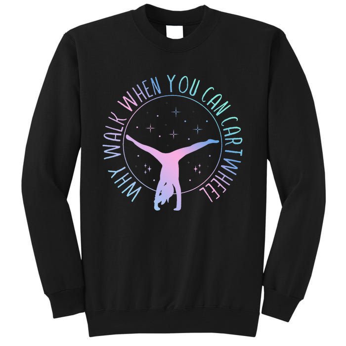 Why Walk When You Can Cartwheel Gymnast Gymnastic Tall Sweatshirt