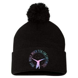 Why Walk When You Can Cartwheel Gymnast Gymnastic Pom Pom 12in Knit Beanie