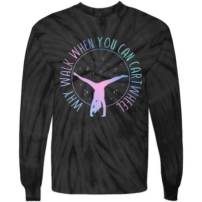 Why Walk When You Can Cartwheel Gymnast Gymnastic Tie-Dye Long Sleeve Shirt