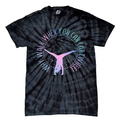 Why Walk When You Can Cartwheel Gymnast Gymnastic Tie-Dye T-Shirt