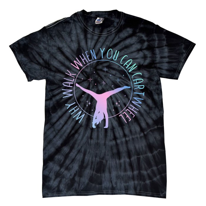 Why Walk When You Can Cartwheel Gymnast Gymnastic Tie-Dye T-Shirt