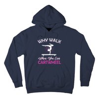 Why Walk When You Can Cartwheel Gymnastics Gymnast Hoodie