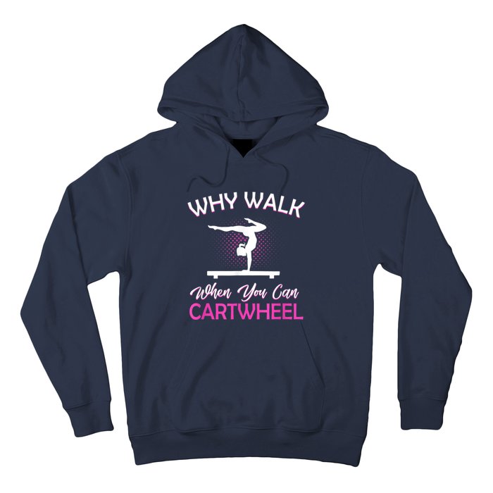 Why Walk When You Can Cartwheel Gymnastics Gymnast Hoodie