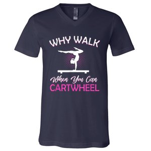 Why Walk When You Can Cartwheel Gymnastics Gymnast V-Neck T-Shirt