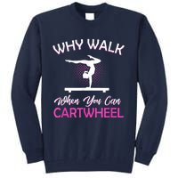 Why Walk When You Can Cartwheel Gymnastics Gymnast Tall Sweatshirt