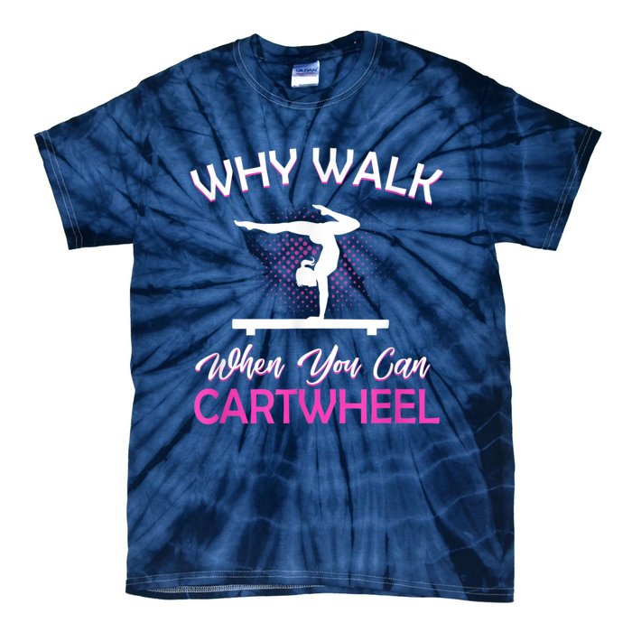 Why Walk When You Can Cartwheel Gymnastics Gymnast Tie-Dye T-Shirt