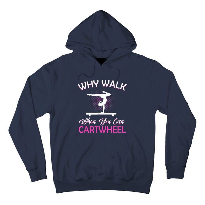 Why Walk When You Can Cartwheel Gymnastics Gymnast Tall Hoodie