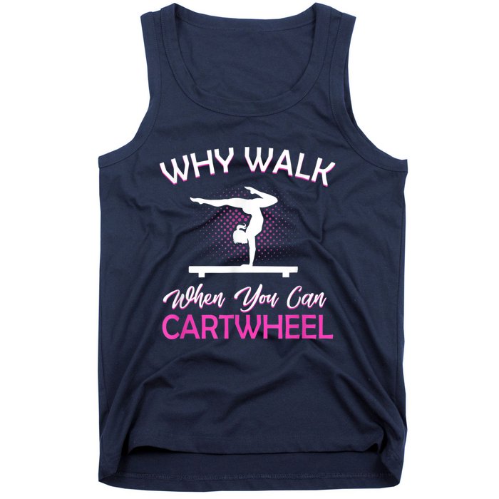 Why Walk When You Can Cartwheel Gymnastics Gymnast Tank Top