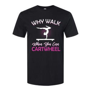 Why Walk When You Can Cartwheel Gymnastics Gymnast Softstyle CVC T-Shirt