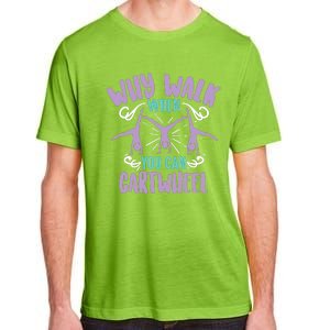 Why Walk When You Can Cartwheel | Tumbling Funny Girl Gift Adult ChromaSoft Performance T-Shirt