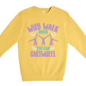 Why Walk When You Can Cartwheel | Tumbling Funny Girl Gift Premium Crewneck Sweatshirt