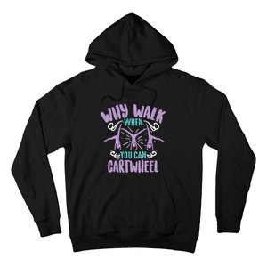 Why Walk When You Can Cartwheel | Tumbling Funny Girl Gift Hoodie