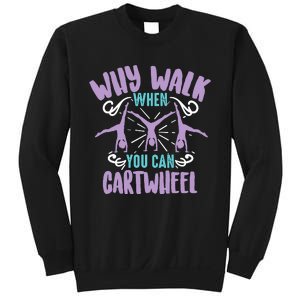 Why Walk When You Can Cartwheel | Tumbling Funny Girl Gift Sweatshirt