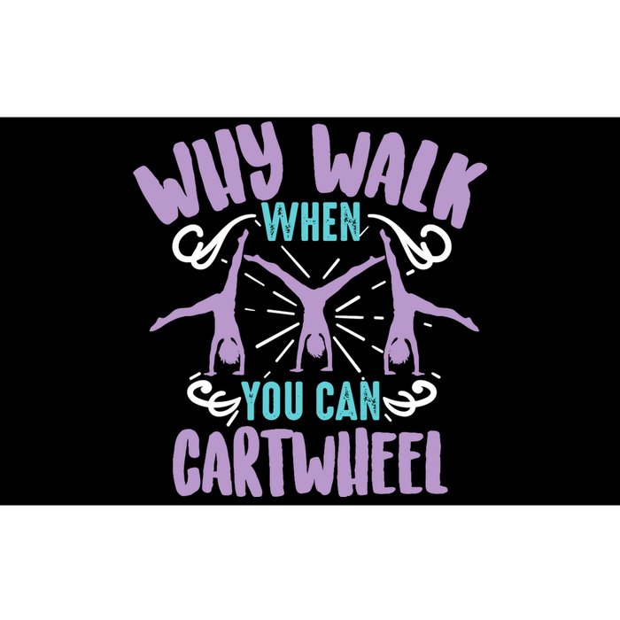 Why Walk When You Can Cartwheel | Tumbling Funny Girl Gift Bumper Sticker