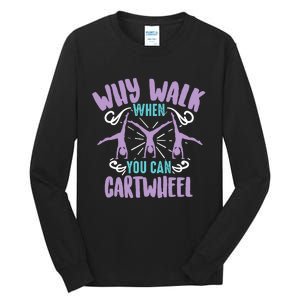 Why Walk When You Can Cartwheel | Tumbling Funny Girl Gift Tall Long Sleeve T-Shirt