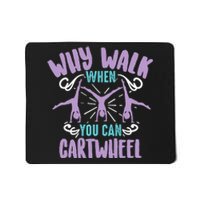 Why Walk When You Can Cartwheel | Tumbling Funny Girl Gift Mousepad