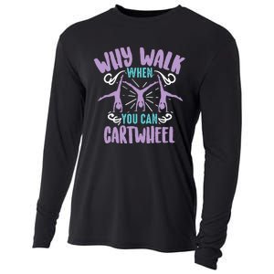 Why Walk When You Can Cartwheel | Tumbling Funny Girl Gift Cooling Performance Long Sleeve Crew