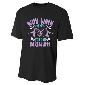 Why Walk When You Can Cartwheel | Tumbling Funny Girl Gift Performance Sprint T-Shirt