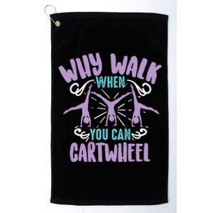 Why Walk When You Can Cartwheel | Tumbling Funny Girl Gift Platinum Collection Golf Towel