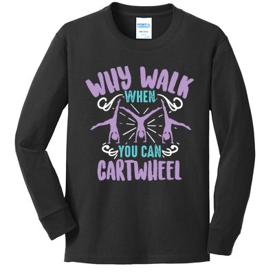 Why Walk When You Can Cartwheel | Tumbling Funny Girl Gift Kids Long Sleeve Shirt