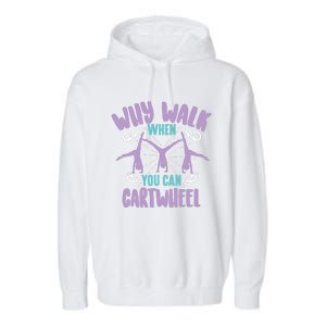 Why Walk When You Can Cartwheel | Tumbling Funny Girl Gift Garment-Dyed Fleece Hoodie