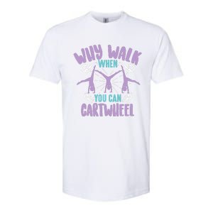 Why Walk When You Can Cartwheel | Tumbling Funny Girl Gift Softstyle CVC T-Shirt