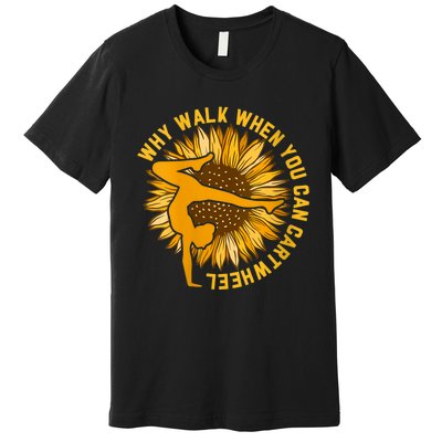 Why Walk When You Can Cartwheel Gymnastics Gymnast Premium T-Shirt