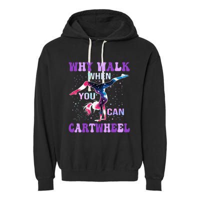 Why Walk When You Can Cartwheel Cute Gymnastics Garment-Dyed Fleece Hoodie