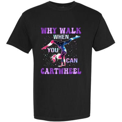 Why Walk When You Can Cartwheel Cute Gymnastics Garment-Dyed Heavyweight T-Shirt