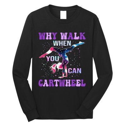 Why Walk When You Can Cartwheel Cute Gymnastics Long Sleeve Shirt