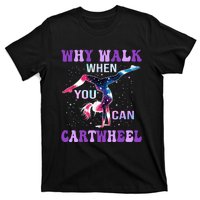 Why Walk When You Can Cartwheel Cute Gymnastics T-Shirt