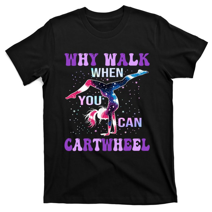 Why Walk When You Can Cartwheel Cute Gymnastics T-Shirt