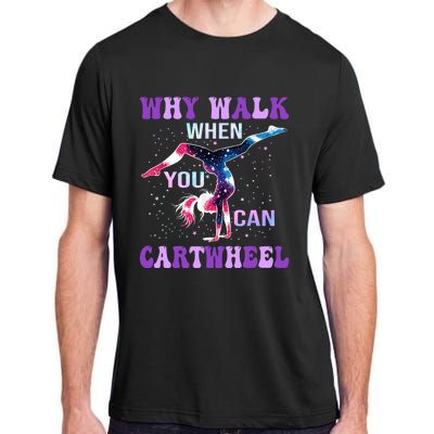 Why Walk When You Can Cartwheel Cute Gymnastics Adult ChromaSoft Performance T-Shirt