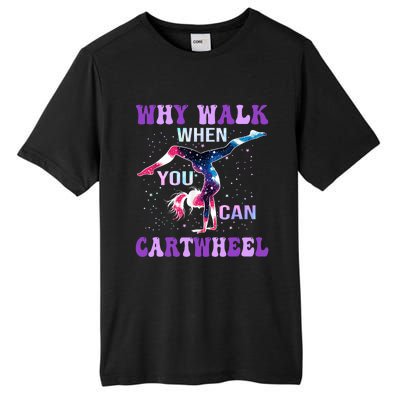 Why Walk When You Can Cartwheel Cute Gymnastics Tall Fusion ChromaSoft Performance T-Shirt