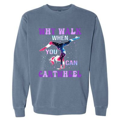 Why Walk When You Can Cartwheel Cute Gymnastics Garment-Dyed Sweatshirt