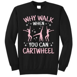 Why Walk When You Can Cartwheel Funny Acrobat Gymnastics Sweatshirt