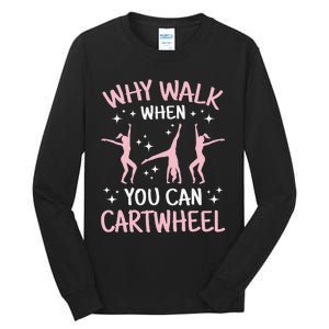 Why Walk When You Can Cartwheel Funny Acrobat Gymnastics Tall Long Sleeve T-Shirt