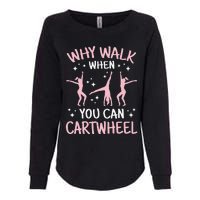 Why Walk When You Can Cartwheel Funny Acrobat Gymnastics Womens California Wash Sweatshirt