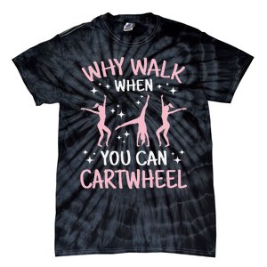 Why Walk When You Can Cartwheel Funny Acrobat Gymnastics Tie-Dye T-Shirt