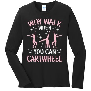 Why Walk When You Can Cartwheel Funny Acrobat Gymnastics Ladies Long Sleeve Shirt