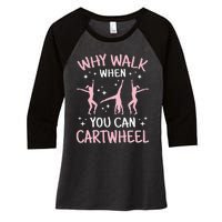 Why Walk When You Can Cartwheel Funny Acrobat Gymnastics Women's Tri-Blend 3/4-Sleeve Raglan Shirt