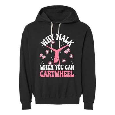 Why Walk When You Can Cartwheel Cute Gymnastics Wo Girl Garment-Dyed Fleece Hoodie