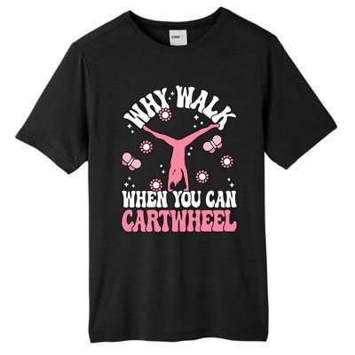 Why Walk When You Can Cartwheel Cute Gymnastics Wo Girl Tall Fusion ChromaSoft Performance T-Shirt