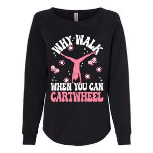 Why Walk When You Can Cartwheel Cute Gymnastics Wo Girl Womens California Wash Sweatshirt