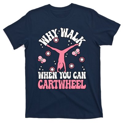 Why Walk When You Can Cartwheel Cute Gymnastics Wo Girl T-Shirt