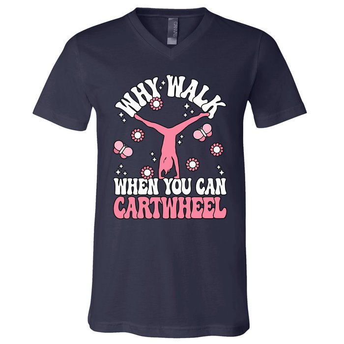 Why Walk When You Can Cartwheel Cute Gymnastics Wo Girl V-Neck T-Shirt