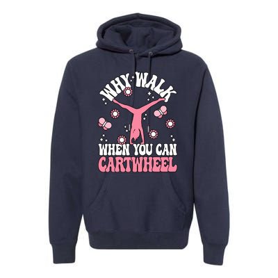 Why Walk When You Can Cartwheel Cute Gymnastics Wo Girl Premium Hoodie