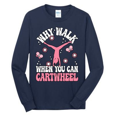 Why Walk When You Can Cartwheel Cute Gymnastics Wo Girl Tall Long Sleeve T-Shirt